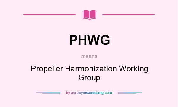 What does PHWG mean? It stands for Propeller Harmonization Working Group