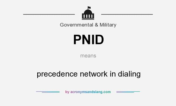 What does PNID mean? It stands for precedence network in dialing