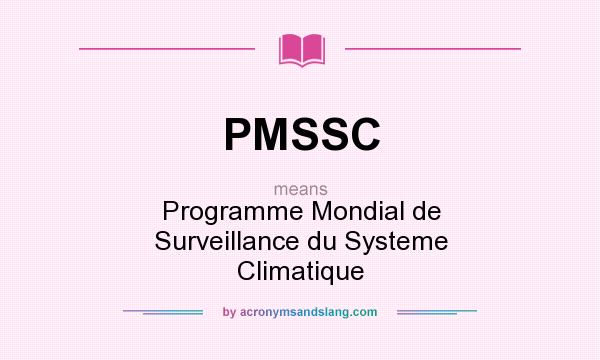 What does PMSSC mean? It stands for Programme Mondial de Surveillance du Systeme Climatique