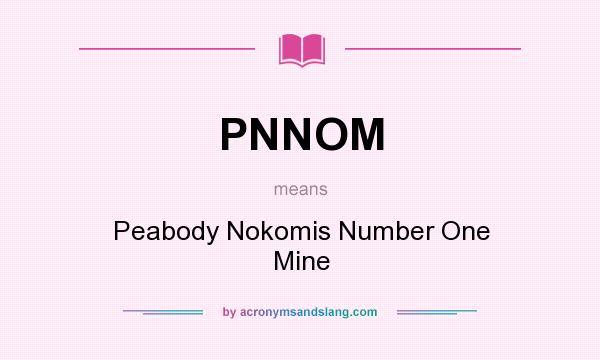 What does PNNOM mean? It stands for Peabody Nokomis Number One Mine