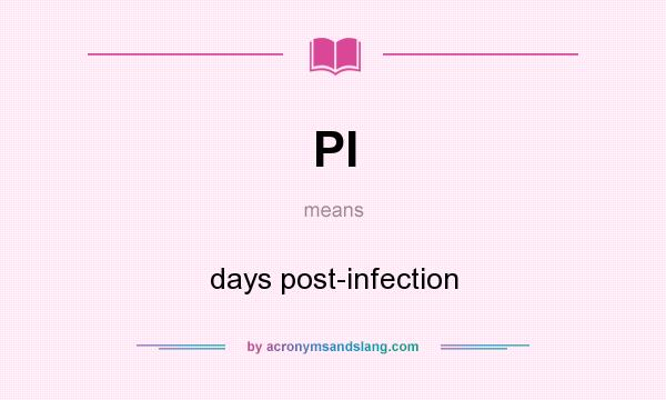 What does PI mean? It stands for days post-infection