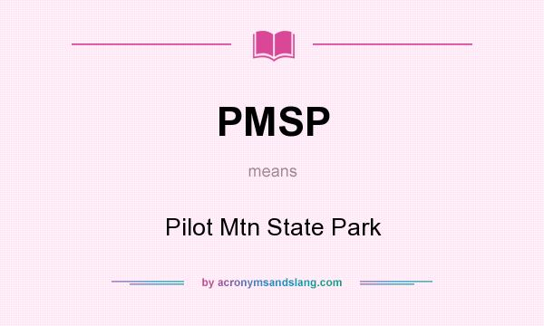 What does PMSP mean? It stands for Pilot Mtn State Park