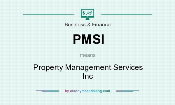 What does PMSI mean? It stands for Property Management Services Inc