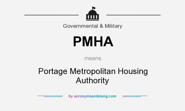 What does PMHA mean? It stands for Portage Metropolitan Housing Authority