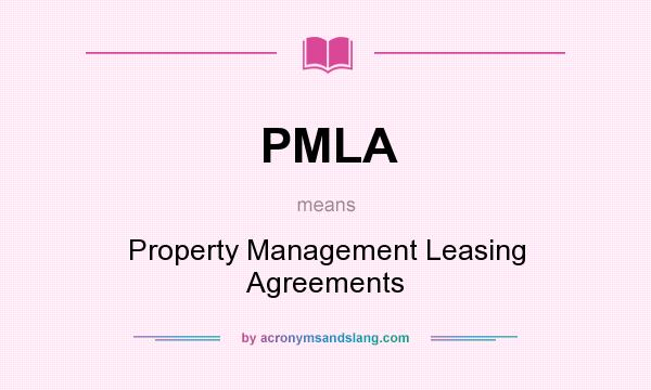 What does PMLA mean? It stands for Property Management Leasing Agreements