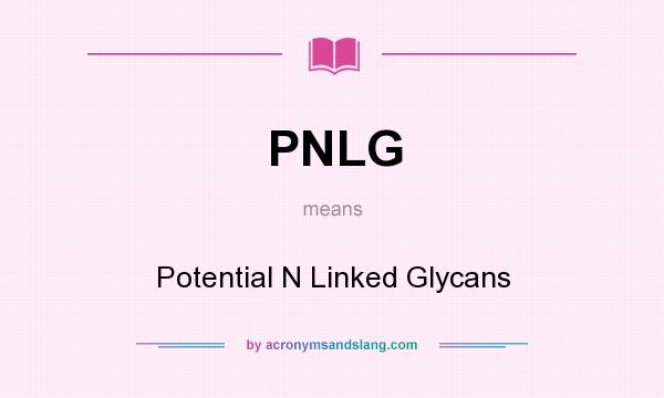 What does PNLG mean? It stands for Potential N Linked Glycans