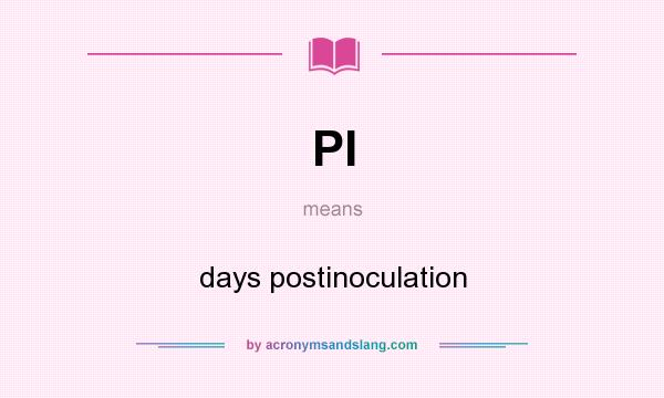 What does PI mean? It stands for days postinoculation