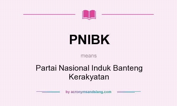 What does PNIBK mean? It stands for Partai Nasional Induk Banteng Kerakyatan