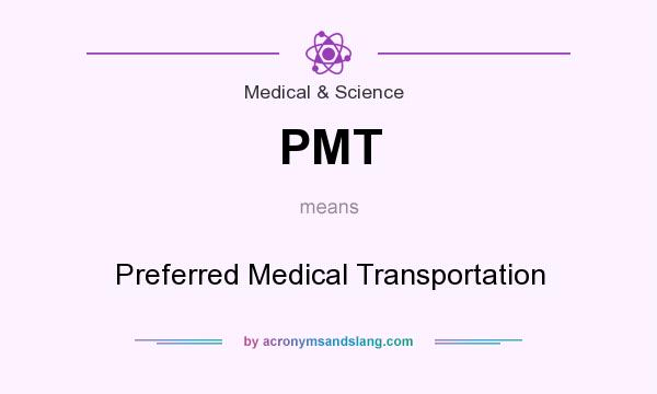 What does PMT mean? It stands for Preferred Medical Transportation