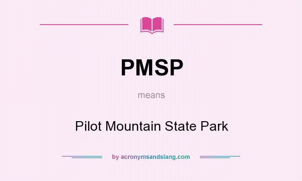 What does PMSP mean? It stands for Pilot Mountain State Park