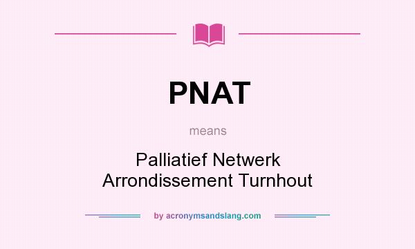 What does PNAT mean? It stands for Palliatief Netwerk Arrondissement Turnhout