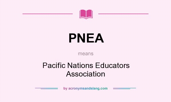 What does PNEA mean? It stands for Pacific Nations Educators Association