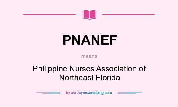 What does PNANEF mean? It stands for Philippine Nurses Association of Northeast Florida