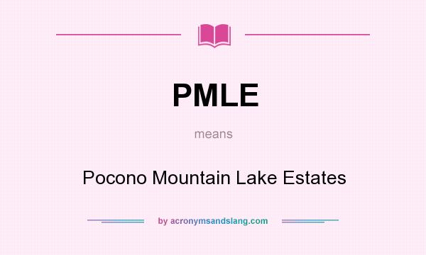 What does PMLE mean? It stands for Pocono Mountain Lake Estates