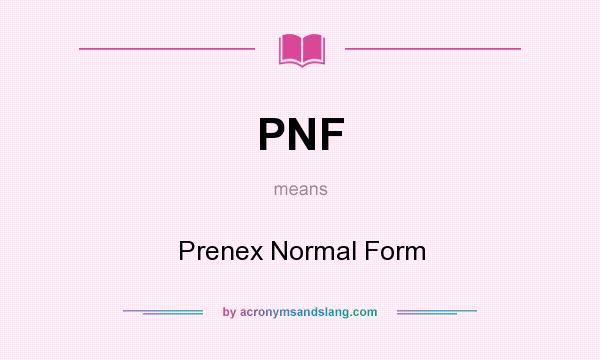What does PNF mean? It stands for Prenex Normal Form