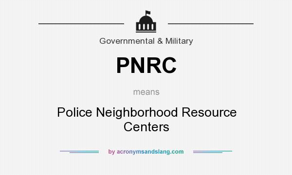 What does PNRC mean? It stands for Police Neighborhood Resource Centers