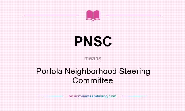 What does PNSC mean? It stands for Portola Neighborhood Steering Committee