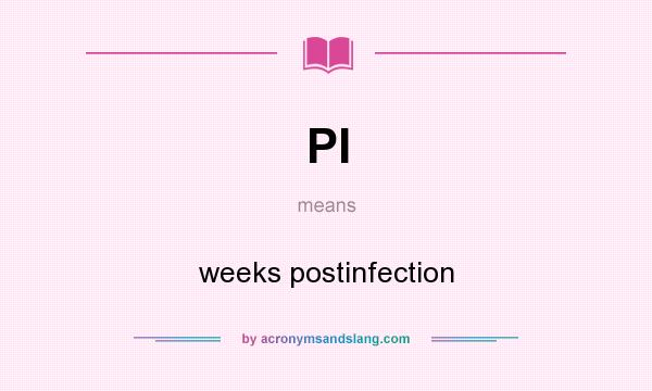 What does PI mean? It stands for weeks postinfection