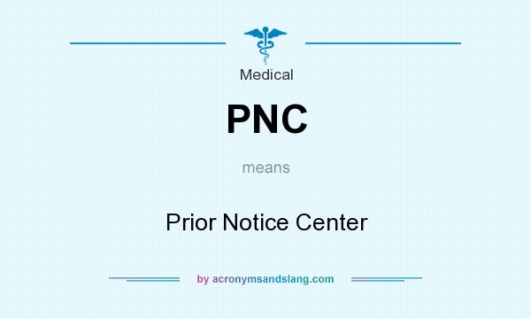 What does PNC mean? It stands for Prior Notice Center