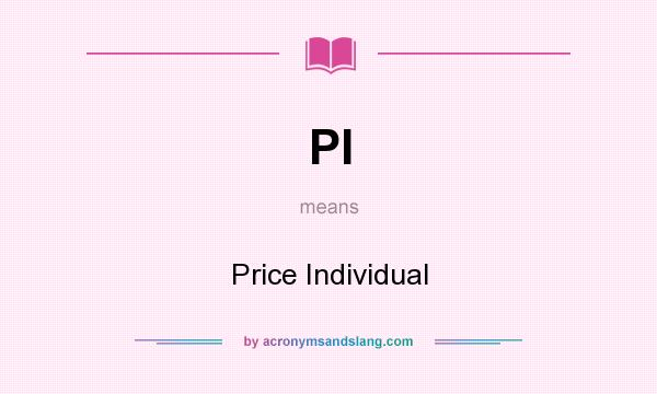 What does PI mean? It stands for Price Individual
