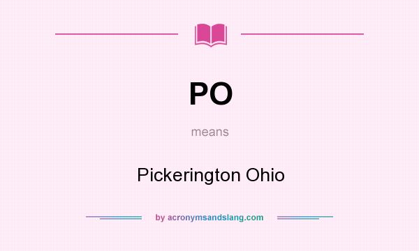 What does PO mean? It stands for Pickerington Ohio