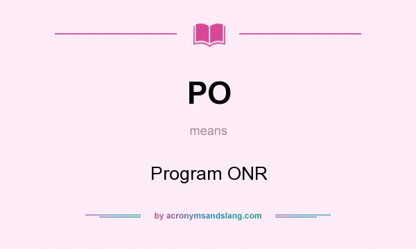 What does PO mean? It stands for Program ONR