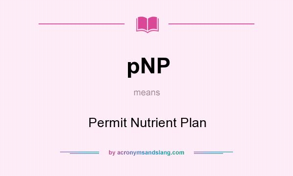 What does pNP mean? It stands for Permit Nutrient Plan