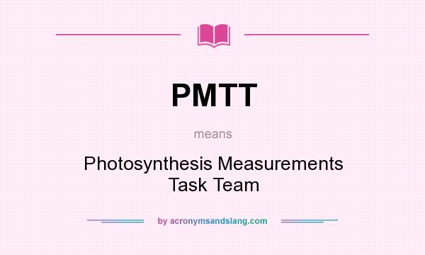 What does PMTT mean? It stands for Photosynthesis Measurements Task Team