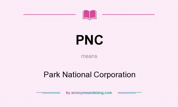 What does PNC mean? It stands for Park National Corporation