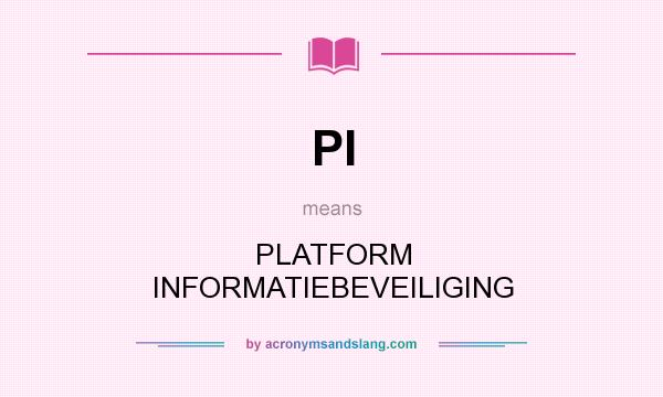 What does PI mean? It stands for PLATFORM INFORMATIEBEVEILIGING