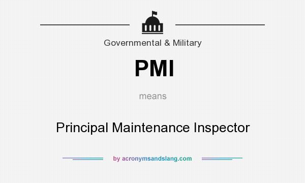 What does PMI mean? It stands for Principal Maintenance Inspector