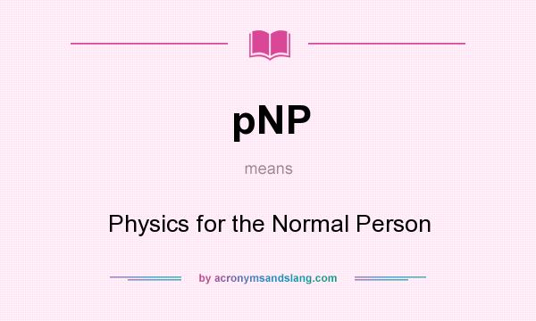 What does pNP mean? It stands for Physics for the Normal Person