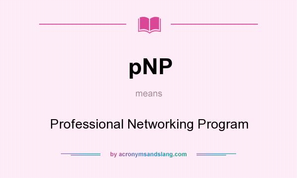 What does pNP mean? It stands for Professional Networking Program