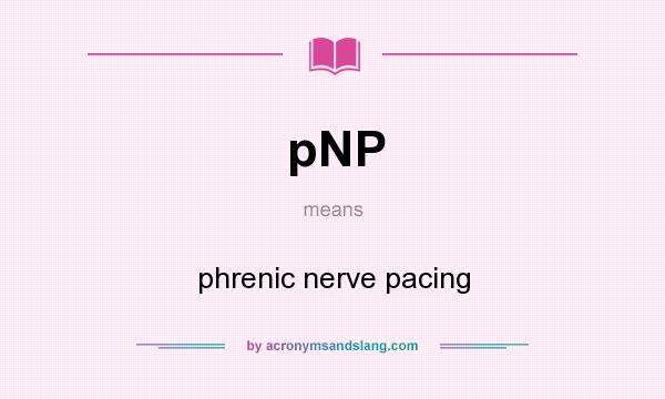 What does pNP mean? It stands for phrenic nerve pacing