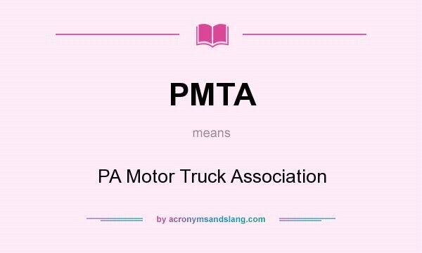 What does PMTA mean? It stands for PA Motor Truck Association