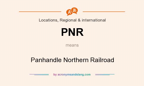 What does PNR mean? It stands for Panhandle Northern Railroad
