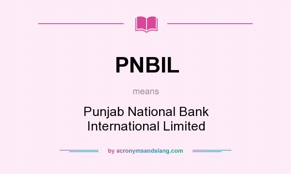 What does PNBIL mean? It stands for Punjab National Bank International Limited