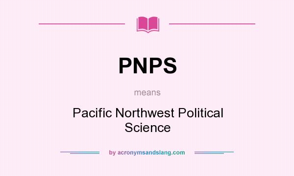 What does PNPS mean? It stands for Pacific Northwest Political Science