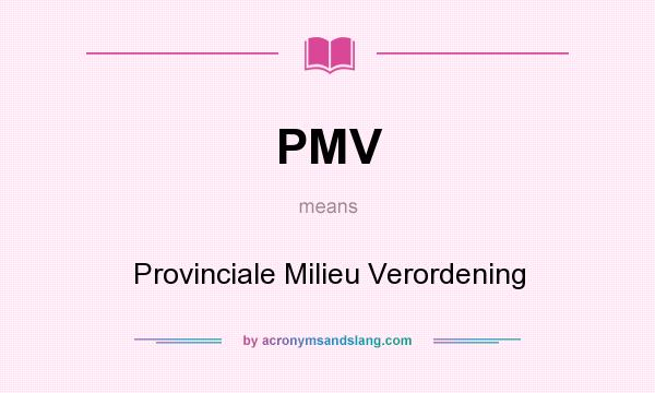 What does PMV mean? It stands for Provinciale Milieu Verordening