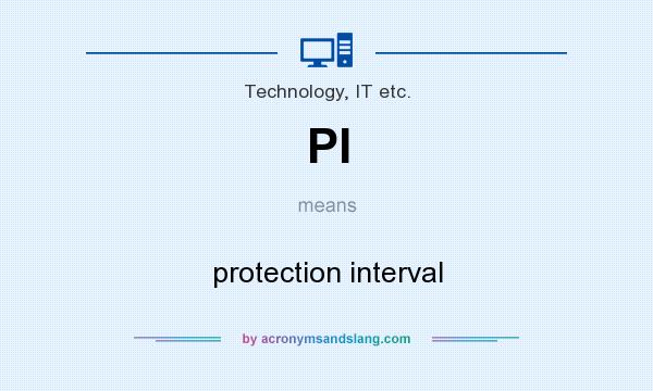 What does PI mean? It stands for protection interval