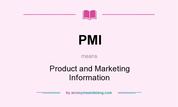 What does PMI mean? It stands for Product and Marketing Information