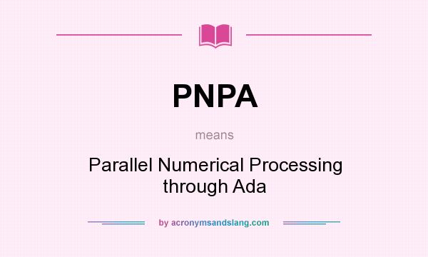 What does PNPA mean? It stands for Parallel Numerical Processing through Ada