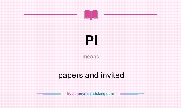 What does PI mean? It stands for papers and invited