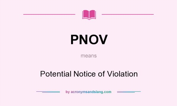What does PNOV mean? It stands for Potential Notice of Violation