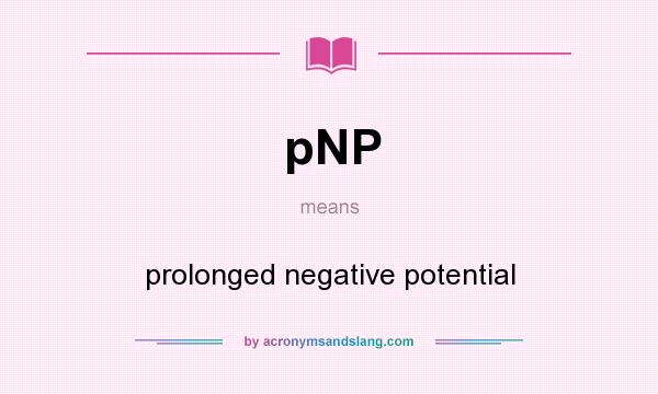 What does pNP mean? It stands for prolonged negative potential