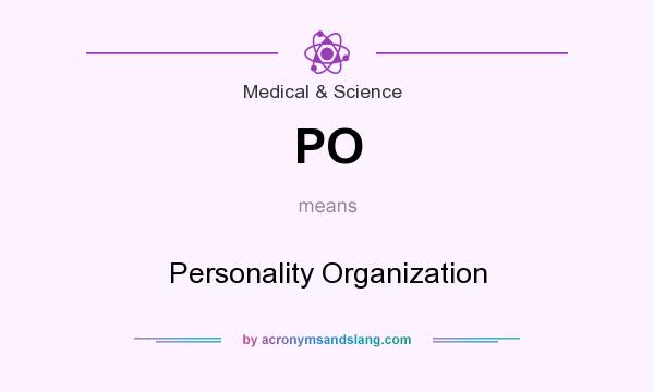 What does PO mean? It stands for Personality Organization