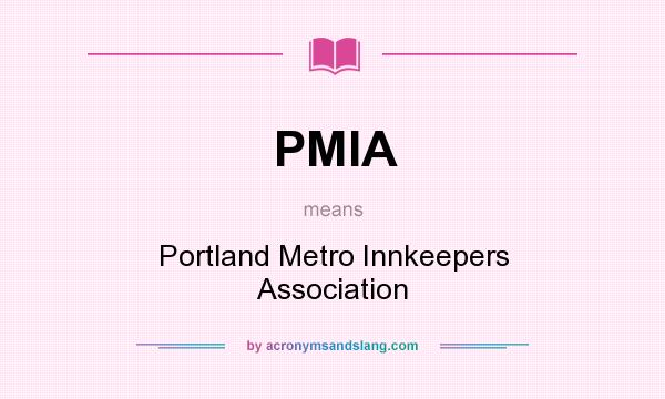 What does PMIA mean? It stands for Portland Metro Innkeepers Association