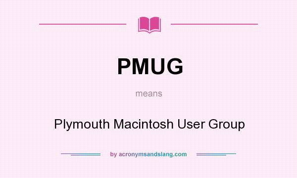 What does PMUG mean? It stands for Plymouth Macintosh User Group