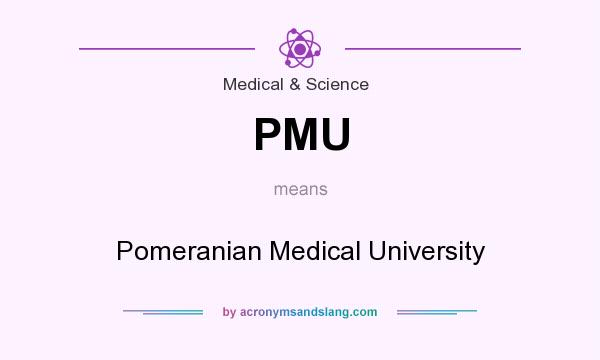 What does PMU mean? It stands for Pomeranian Medical University