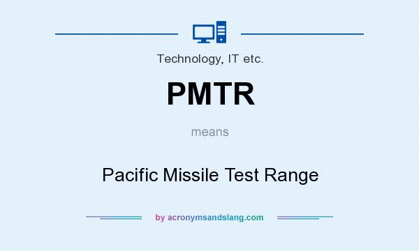 What does PMTR mean? It stands for Pacific Missile Test Range